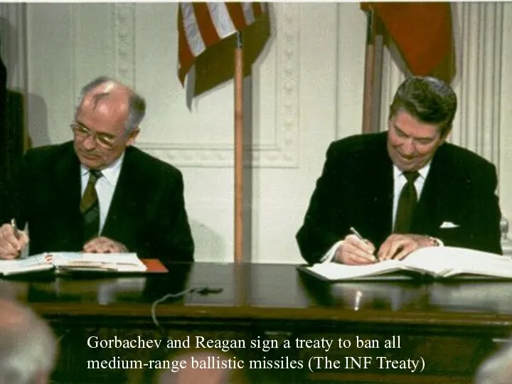 Gorbachev and Reagan sign a treaty to ban all medium-range ballistic missiles (The INF Treaty)