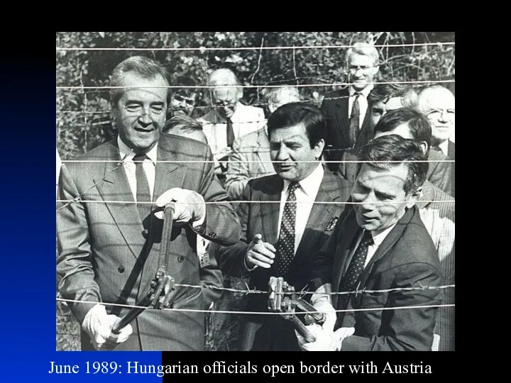 June 1989: Hungarian officials open border with Austria