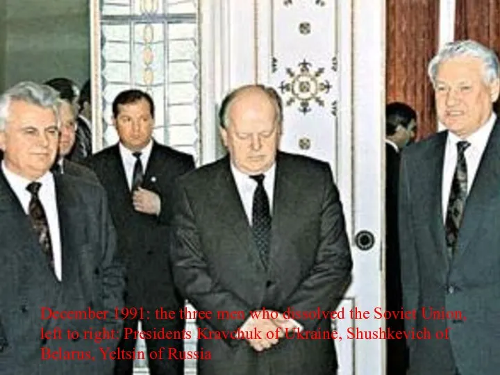 December 1991: the three men who dissolved the Soviet Union, left to right: