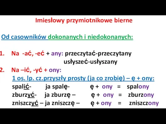 Imiesłowy przymiotnikowe bierne Od casowników dokonanych i niedokonanych: Na -ać,