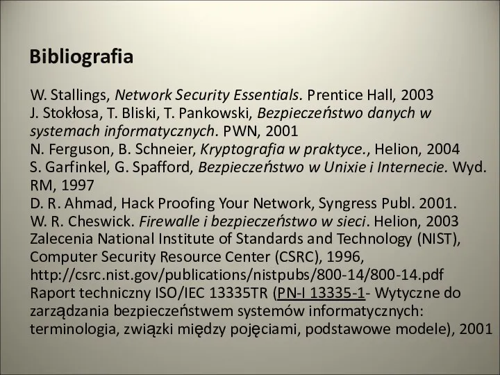 Bibliografia W. Stallings, Network Security Essentials. Prentice Hall, 2003 J.