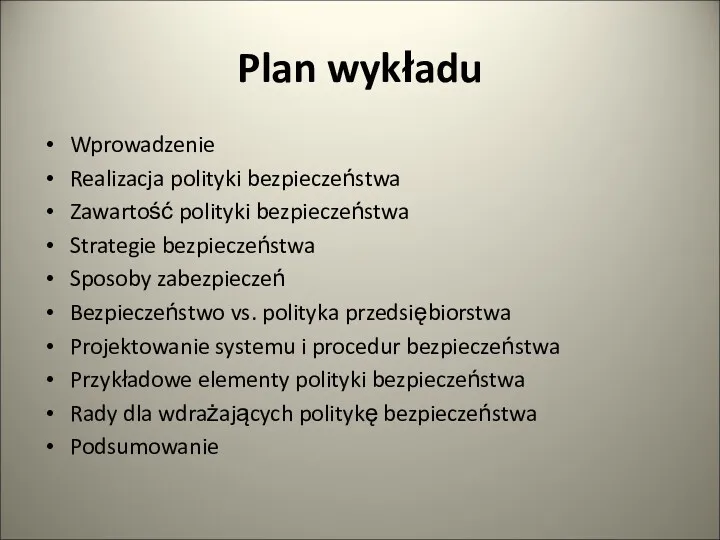 Plan wykładu Wprowadzenie Realizacja polityki bezpieczeństwa Zawartość polityki bezpieczeństwa Strategie