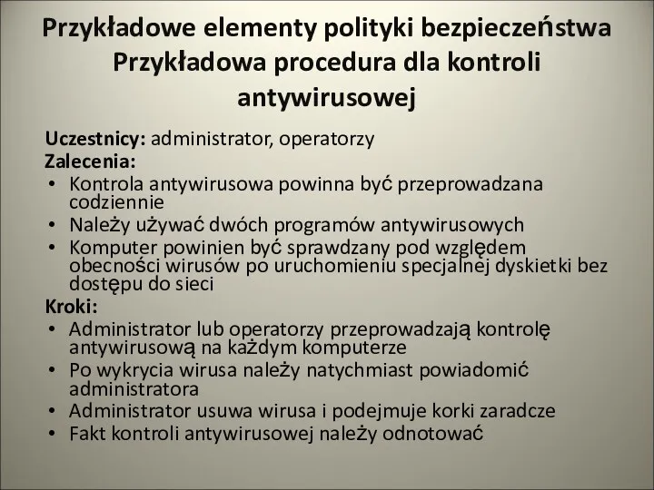 Przykładowe elementy polityki bezpieczeństwa Przykładowa procedura dla kontroli antywirusowej Uczestnicy: