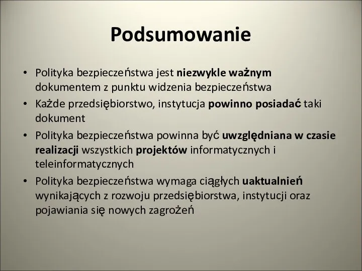 Podsumowanie Polityka bezpieczeństwa jest niezwykle ważnym dokumentem z punktu widzenia