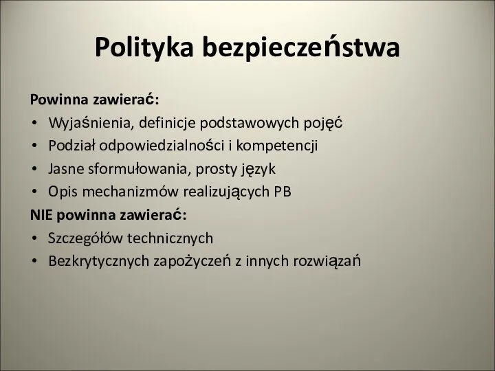 Polityka bezpieczeństwa Powinna zawierać: Wyjaśnienia, definicje podstawowych pojęć Podział odpowiedzialności