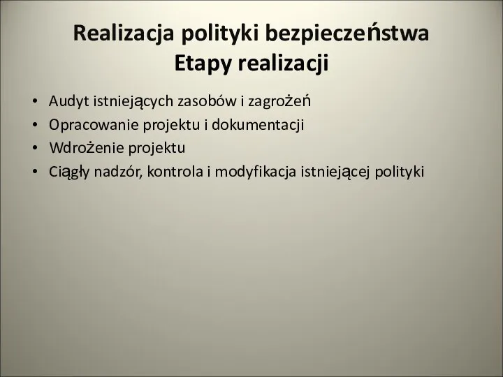 Realizacja polityki bezpieczeństwa Etapy realizacji Audyt istniejących zasobów i zagrożeń