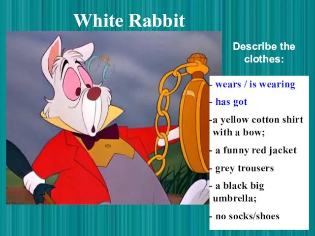 White Rabbit wears / is wearing has got a yellow cotton shirt with