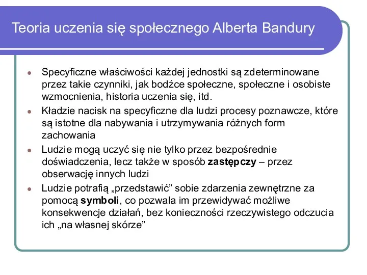 Teoria uczenia się społecznego Alberta Bandury Specyficzne właściwości każdej jednostki