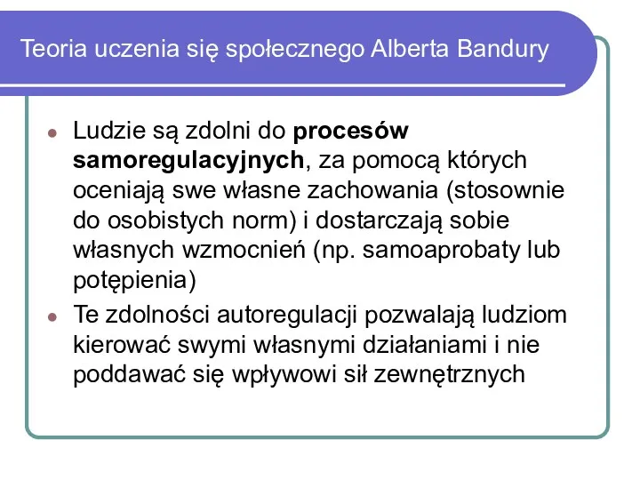 Teoria uczenia się społecznego Alberta Bandury Ludzie są zdolni do