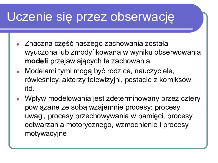 Uczenie się przez obserwację Znaczna część naszego zachowania została wyuczona