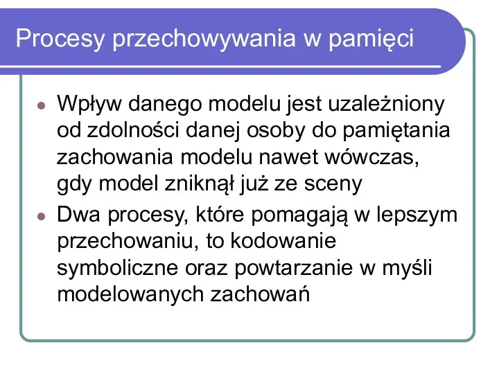 Procesy przechowywania w pamięci Wpływ danego modelu jest uzależniony od