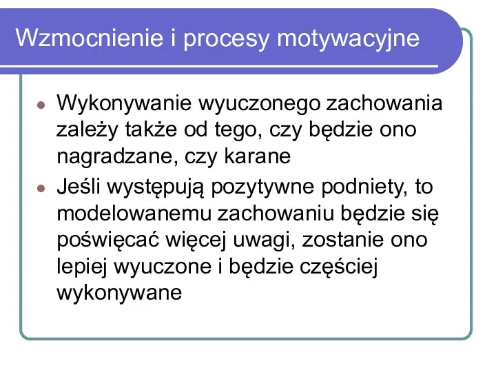 Wzmocnienie i procesy motywacyjne Wykonywanie wyuczonego zachowania zależy także od