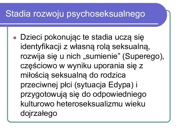 Stadia rozwoju psychoseksualnego Dzieci pokonując te stadia uczą się identyfikacji