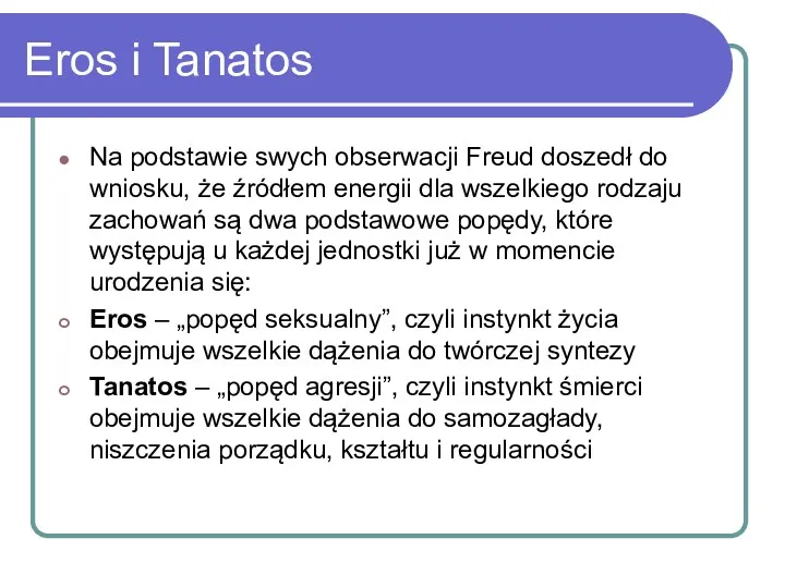 Eros i Tanatos Na podstawie swych obserwacji Freud doszedł do