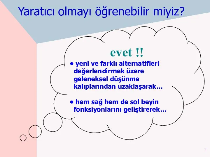 Yaratıcı olmayı öğrenebilir miyiz? evet !! yeni ve farklı alternatifleri