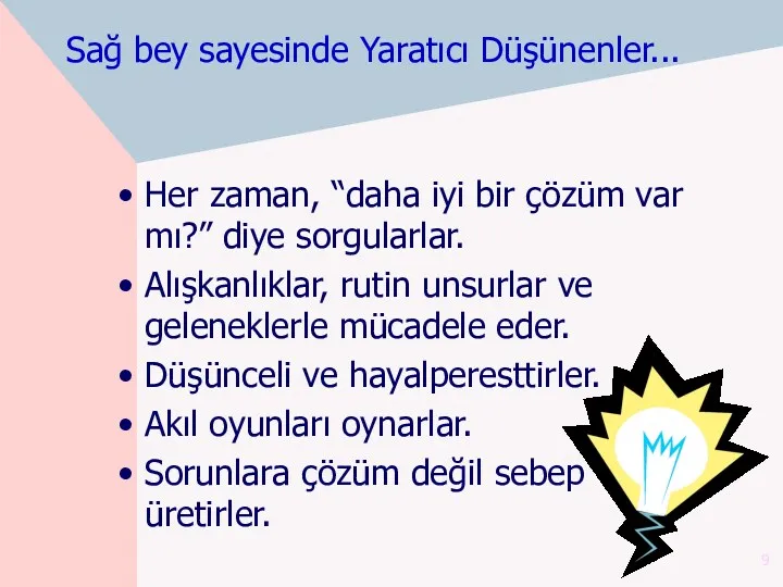 Sağ bey sayesinde Yaratıcı Düşünenler... Her zaman, “daha iyi bir