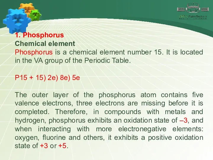 1. Phosphorus Chemical element Phosphorus is a chemical element number 15. It is