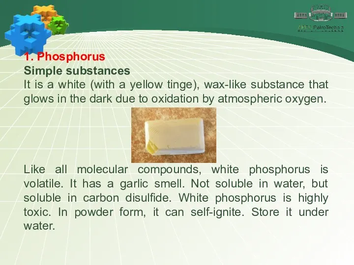 1. Phosphorus Simple substances It is a white (with a yellow tinge), wax-like