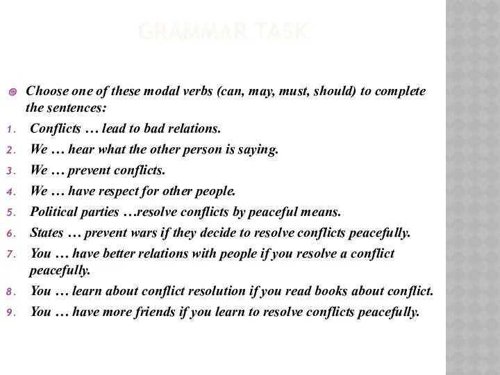 Choose one of these modal verbs (can, may, must, should)