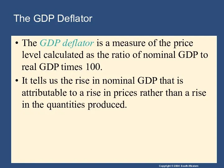 The GDP Deflator The GDP deflator is a measure of
