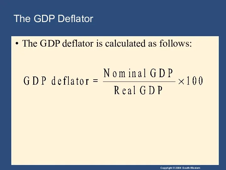 The GDP Deflator The GDP deflator is calculated as follows: