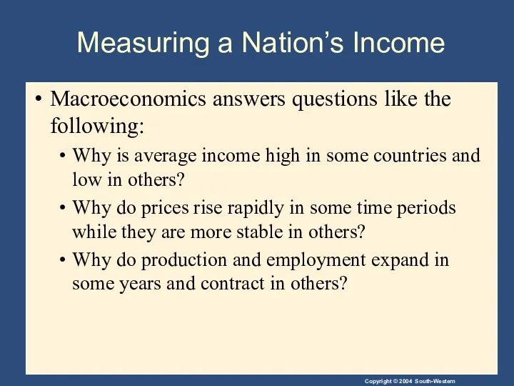 Measuring a Nation’s Income Macroeconomics answers questions like the following: