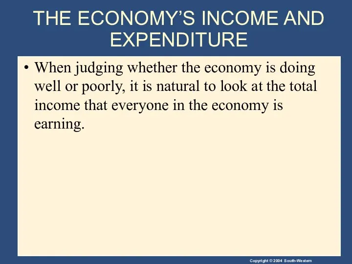 THE ECONOMY’S INCOME AND EXPENDITURE When judging whether the economy