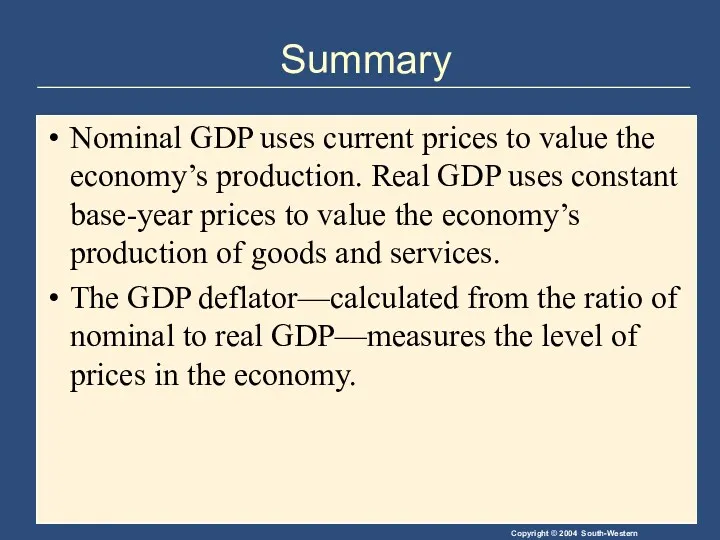 Summary Nominal GDP uses current prices to value the economy’s