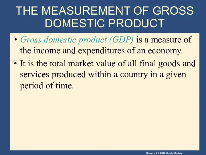 THE MEASUREMENT OF GROSS DOMESTIC PRODUCT Gross domestic product (GDP)