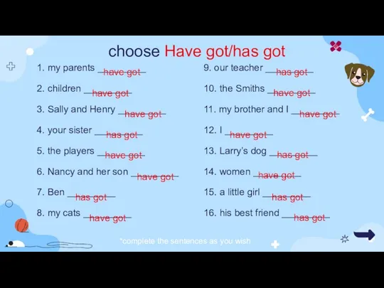 choose Have got/has got 1. my parents _________ 2. children