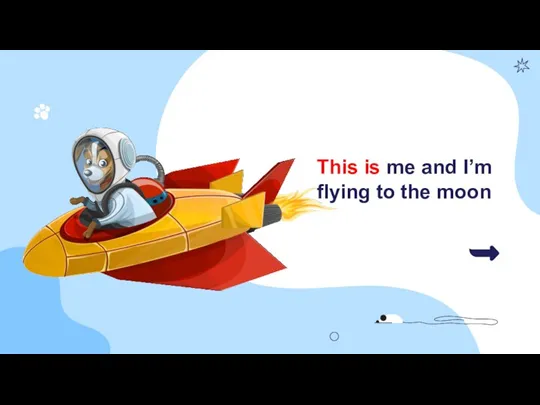 This is me and I’m flying to the moon