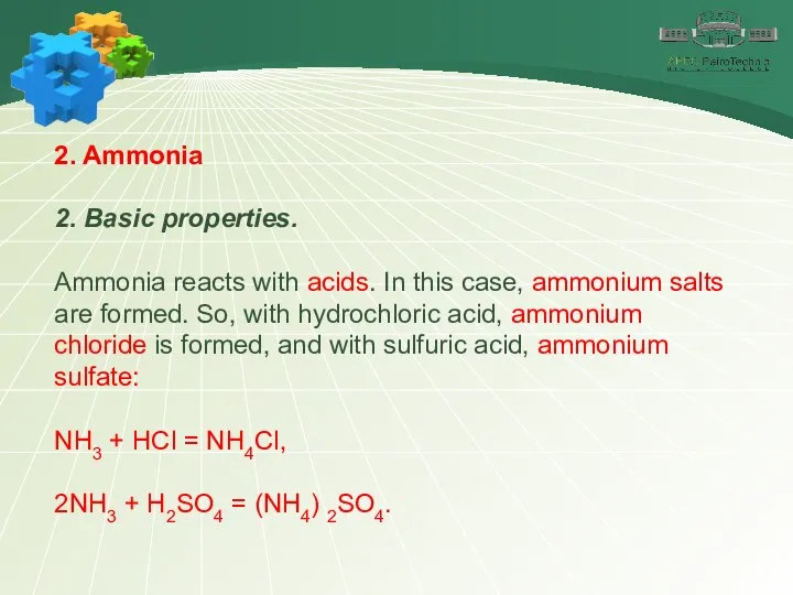 2. Ammonia 2. Basic properties. Ammonia reacts with acids. In