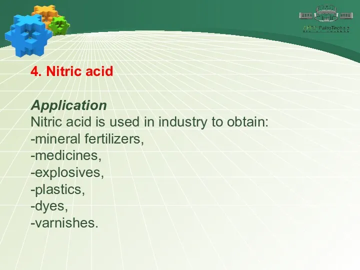 4. Nitric acid Application Nitric acid is used in industry