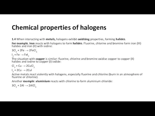 Chemical properties of halogens 1.4 When interacting with metals, halogens