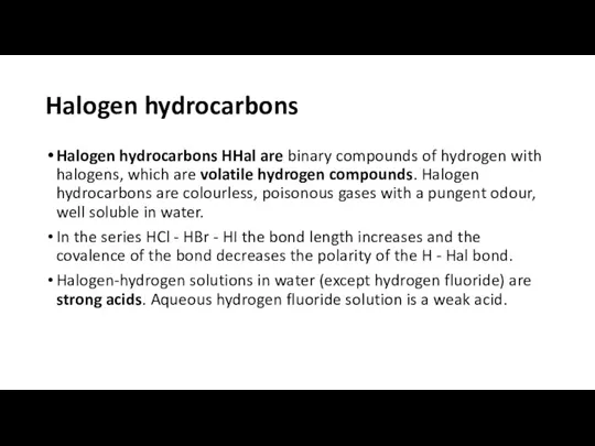 Halogen hydrocarbons Halogen hydrocarbons HHal are binary compounds of hydrogen