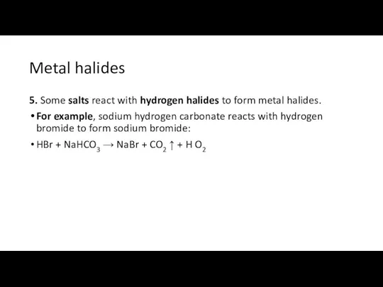 Metal halides 5. Some salts react with hydrogen halides to