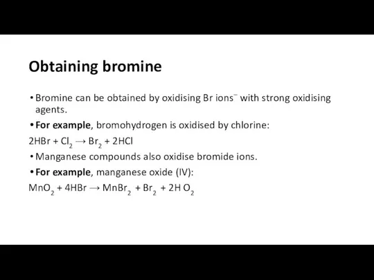 Obtaining bromine Bromine can be obtained by oxidising Br ions–