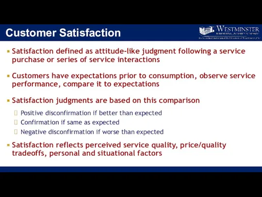 Customer Satisfaction Satisfaction defined as attitude-like judgment following a service purchase or series