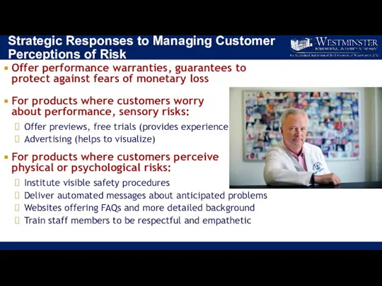 Strategic Responses to Managing Customer Perceptions of Risk Offer performance warranties, guarantees to