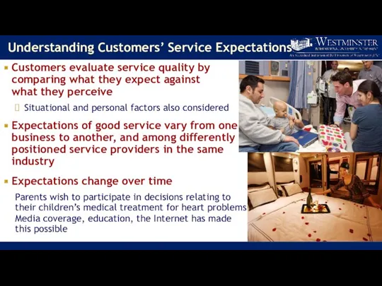 Understanding Customers’ Service Expectations Customers evaluate service quality by comparing what they expect