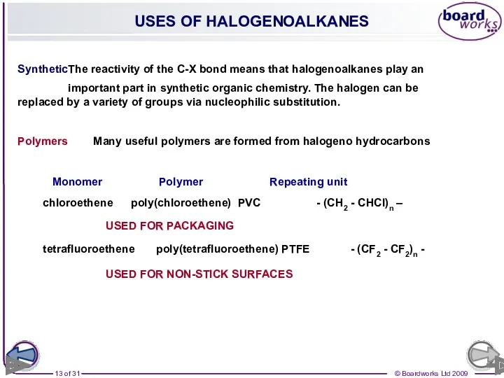 USES OF HALOGENOALKANES Synthetic The reactivity of the C-X bond