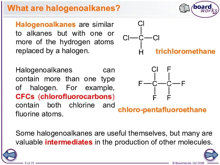 What are halogenoalkanes? Halogenoalkanes are similar to alkanes but with
