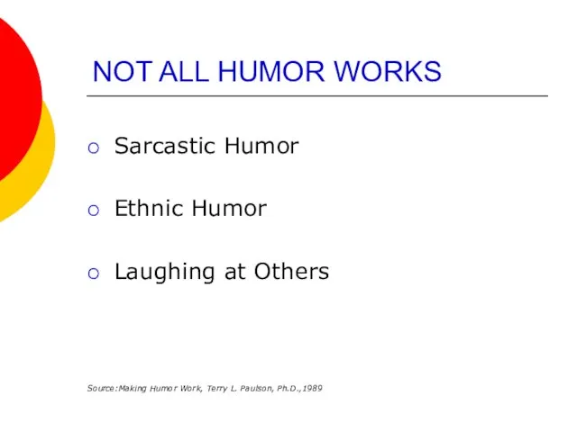 NOT ALL HUMOR WORKS Sarcastic Humor Ethnic Humor Laughing at