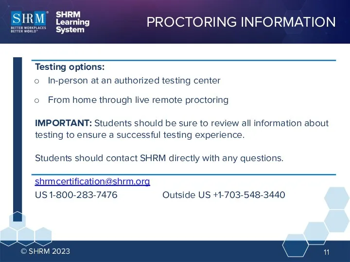 © SHRM 2023 PROCTORING INFORMATION Testing options: In-person at an