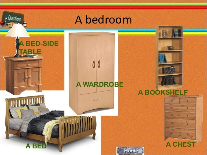 A bedroom A BOOKSHELF A WARDROBE A BED-SIDE TABLE A CHEST A BED