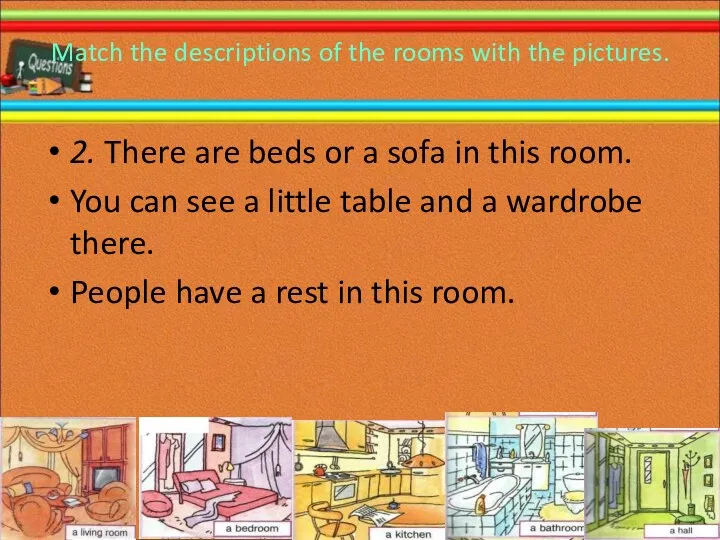 Match the descriptions of the rooms with the pictures. 2.