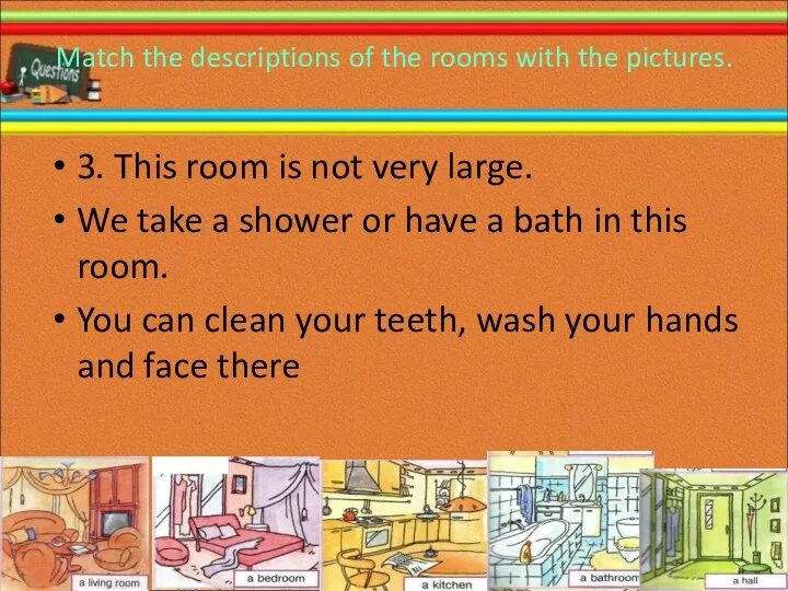 Match the descriptions of the rooms with the pictures. 3.