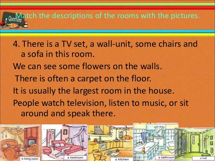 Match the descriptions of the rooms with the pictures. 4.