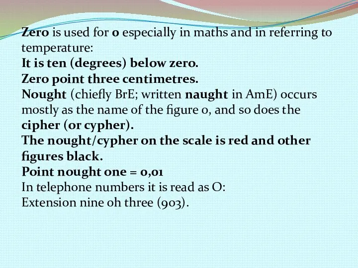 Zero is used for 0 especially in maths and in