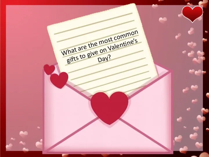 What are the most common gifts to give on Valentine’s Day?